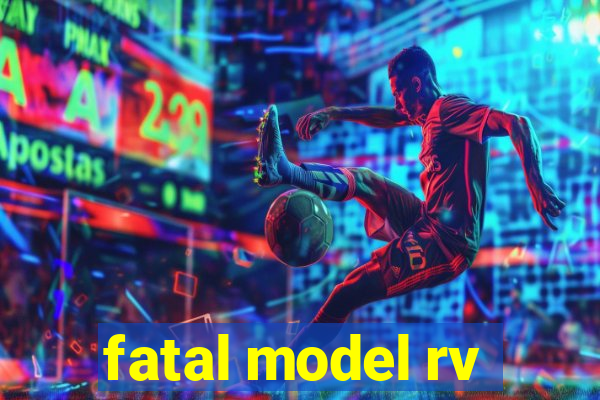 fatal model rv